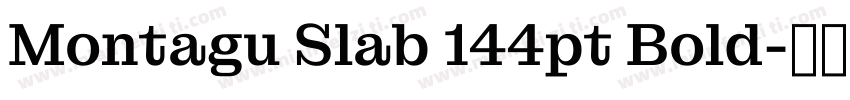 Montagu Slab 144pt Bold字体转换